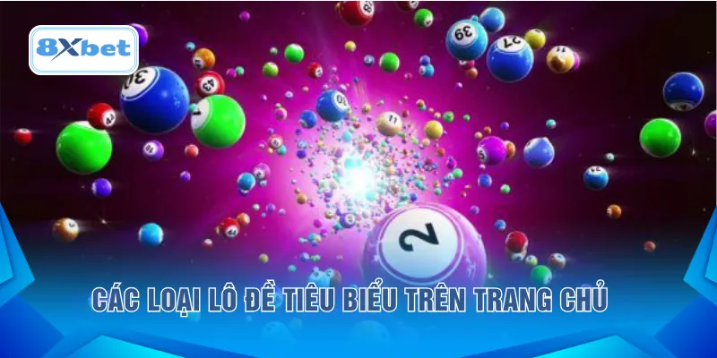 Các loại lô đề tiêu biểu trên trang chủ 