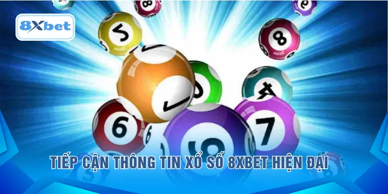 Tiếp cận thông tin xổ số 8XBET hiện đại 